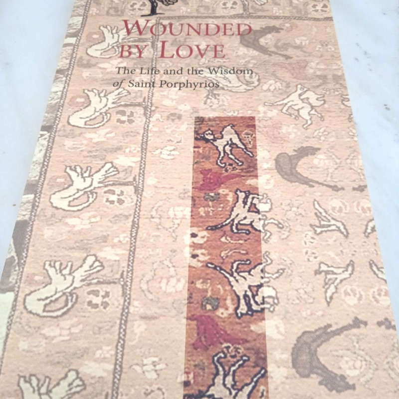 Wounded by love, The life and the wisdom of St Porfirios